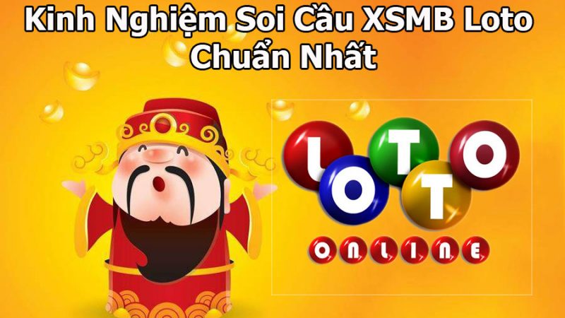 Soi Cầu XSMB Loto - Kinh Nghiệm Soi Cầu Bằng Phương Pháp Bạc Nhớ